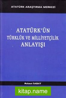 Atatürk’ün Türklük ve Milliyetçilik Anlayışı