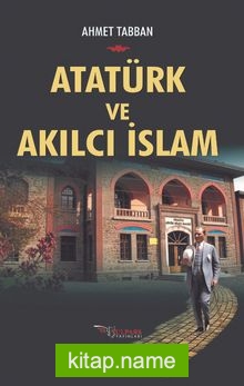 Ataürk ve Akılcı İslam