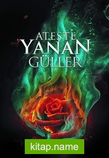 Ateşte Yanan Güller