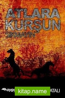 Atlara Kurşun Sıkmayın