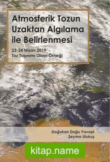 Atmosferik Tozun Uzaktan Algılama ile Belirlenmesi  23-24 Nisan 2019 Toz Taşınımı Olayı Örneği