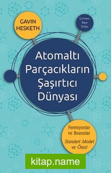 Atomaltı Parçacıkların Şaşırtıcı Dünyası