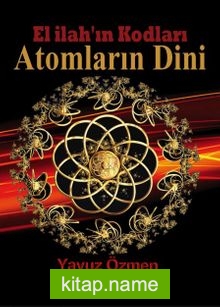 Atomların Dini  El İlah’ın Kodları