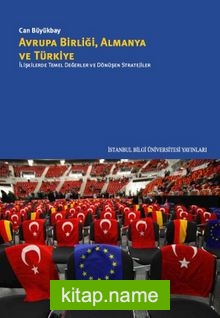 Avrupa Birliği, Almanya ve Türkiye  İlişkilerde Temel Değerler ve Dönüşen Stratejiler