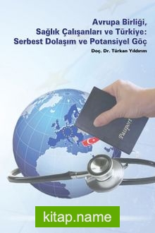 Avrupa Birliği, Sağlık Çalışanları ve Türkiye: Serbest Dolaşım ve Potansiyel Göç
