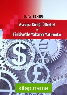 Avrupa Birliği Ülkeleri ve Türkiye’de Yabancı Yatırımlar