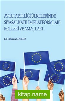 Avrupa Birliği Ülkelerinde Siyasal Katılım Platformları Rolleri ve Amaçları