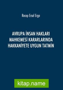 Avrupa İnsan Hakları Mahkemesi Kararlarında Hakkaniyete Uygun Tatmin