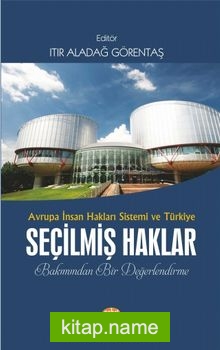 Avrupa İnsan Hakları Sistemi ve Türkiye Seçilmiş Haklar Bakımından Bir Değerlendirme