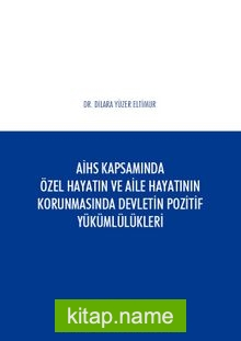 Avrupa İnsan Hakları Sözleşmesi Kapsamında Özel Hayatın ve Aile Hayatının Korunmasında Devletin Pozitif Yükümlülükleri