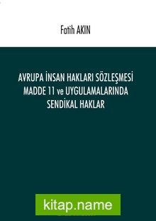 Avrupa İnsan Hakları Sözleşmesi Madde 11 ve Uygulamalarında Sendikal Haklar