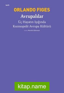 Avrupalılar Üç Hayatın Işığında Kozmopolit Avrupa Kültürü