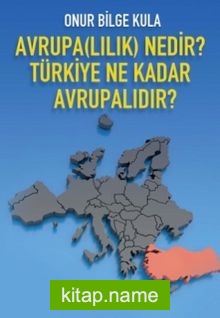 Avrupalılık Nedir? Türkiye Ne Kadar Avrupalıdır?