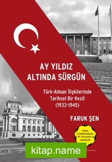 Ay Yıldız Altında Sürgün  Türk Alman İlişkilerinde Tarihsel Bir Kesit (1933-1945)