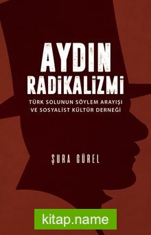 Aydın Radikalizmi  Türk Solunun Söylem Arayışı ve Sosyalist Kültür Derneği