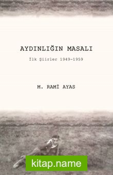 Aydınlığın Masalı İlk Şiirler 1949-1959