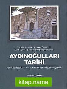 Aydınoğulları Tarihi  Uluslararası Batı Anadolu Beylikleri Tarih Kültür ve Medeniyeti Sempozyumu -1