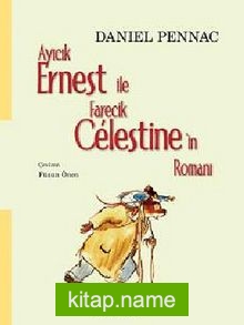 Ayıcık Ernest İle Farecik Celestine’in Romanı