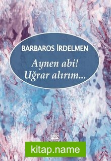 Aynen Abi! Uğrar Alırım