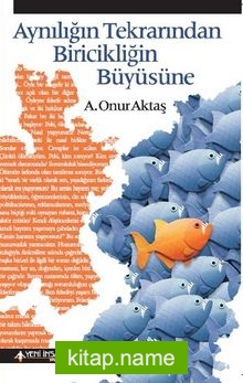 Aynılığın Tekrarından Biricikliğin Büyüsüne