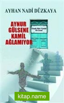 Aynur Gülsene Kamil Ağlamıyor