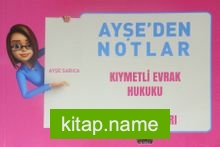 Ayşe’den Notlar / Kıymetli Evrak Hukuku Ders Notları