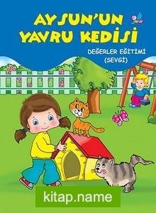 Aysun’un Yavru Kedisi  Değerler Eğitimi – (Sevgi)