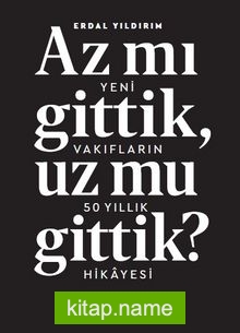 Az mı Gittik, Uz mu Gittik? Yeni Vakıfların 50 Yıllık Hikayesi