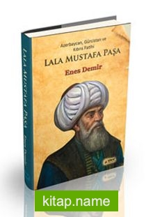 Azerbaycan, Gürcistan ve Kıbrıs Fatihi Lala Mustafa Paşa