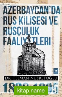 Azerbaycan’da Rus Kilisesi ve Rusçuluk Faaliyetleri (1828-1905)