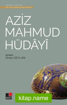 Aziz Mahmud Hüdayi / Türk Tasavvuf Edebiyatından Seçmeler 4