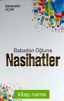 Babadan Oğluna Nasihatler