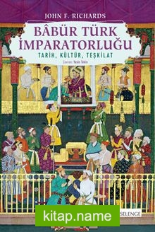 Babür Türk İmparatorluğu Tarih, Kültür, Teşkilat
