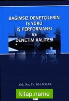 Bağımsız Denetçilerin İş Yükü Perfonmansı ve Denetim Kalitesi