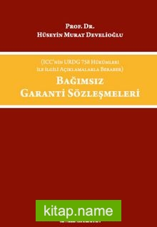 Bağımsız Garanti Sözleşmeleri (ICC’nin URDG 758 Hükümleri ile İlgili Açıklamalarla Beraber)