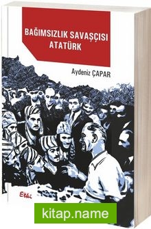 Bağımsızlık Savaşçısı Atatürk