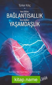 Bağlantısallık, Yaşamdaşlık “Beyin Nedir?”den, “Yaşam Nedir?”e Bir Bilim Serüveni