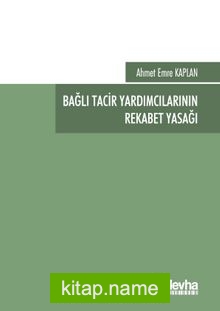 Bağlı Tacir Yardımcılarının Rekabet Yasağı