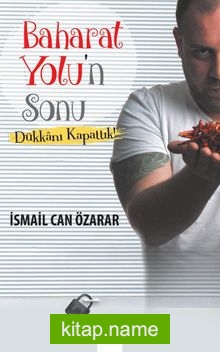 Baharat Yolu’n Sonu Dükkanı Kapattık!