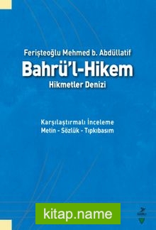 Bahrü’l-Hikem Hikmetler Denizi Karşılaştırmalı İnceleme Metin-Sözlük-Tıpkıbasım