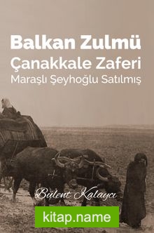 Balkan Zulmü, Çanakkale Zaferi Maraşlı Şeyhoğlu Satılmış