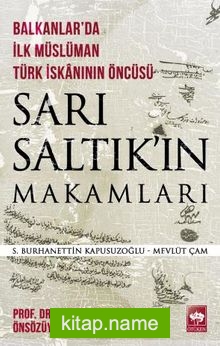 Balkanlar’da İlk Müslüman Türk İskanının Öncüsü Sarı Saltık’ın Makamları