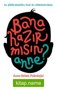 Bana Hazır mısın Anne?  Anne-Bebek Psikolojisi