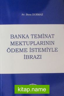 Banka Teminat Mektuplarının Ödeme İstemiyle İbrazı