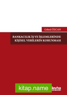 Bankacılık İş ve İşlemlerinde Kişisel Verilerin Korunması