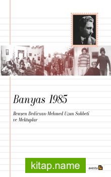 Banyas 1985 Rewşen Bedirxan – Mehmed Uzun Sohbeti ve Mektuplar