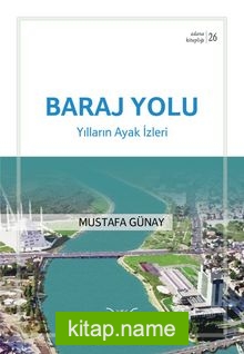 Baraj Yolu – Yılların Ayak İzleri / Adana Kitaplığı 26