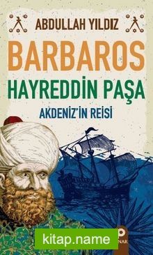 Barbaros Hayreddin Paşa Akdeniz’in Reisi