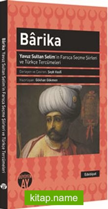 Barika  Yavuz Sultan Selim’in Farsça Seçme Şiirleri ve Türkçe Tercümeleri