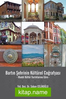 Bartın Şehrinin Kültürel Coğrafyası  Maddi Kültür Varlıklarına Göre